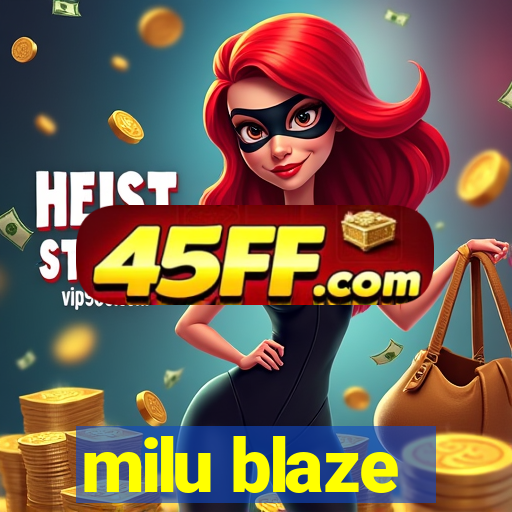 milu blaze